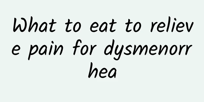 What to eat to relieve pain for dysmenorrhea