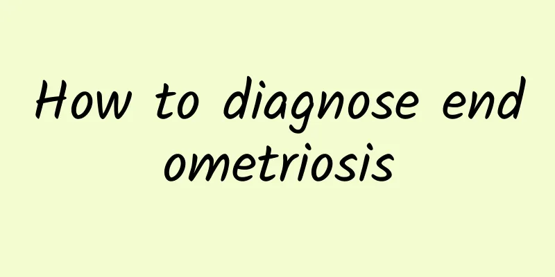 How to diagnose endometriosis