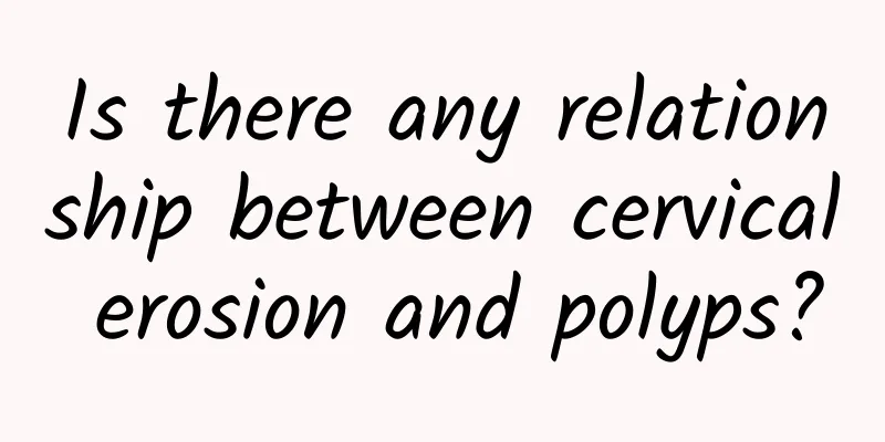Is there any relationship between cervical erosion and polyps?