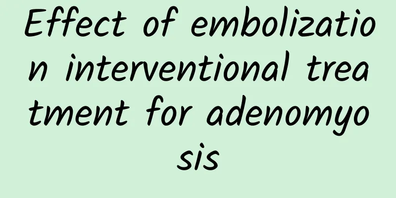 Effect of embolization interventional treatment for adenomyosis