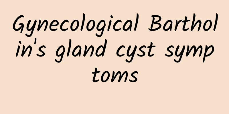 Gynecological Bartholin's gland cyst symptoms
