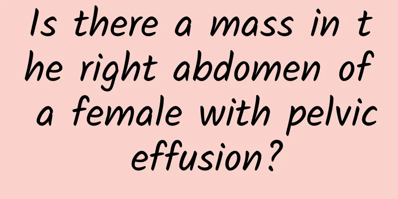 Is there a mass in the right abdomen of a female with pelvic effusion?