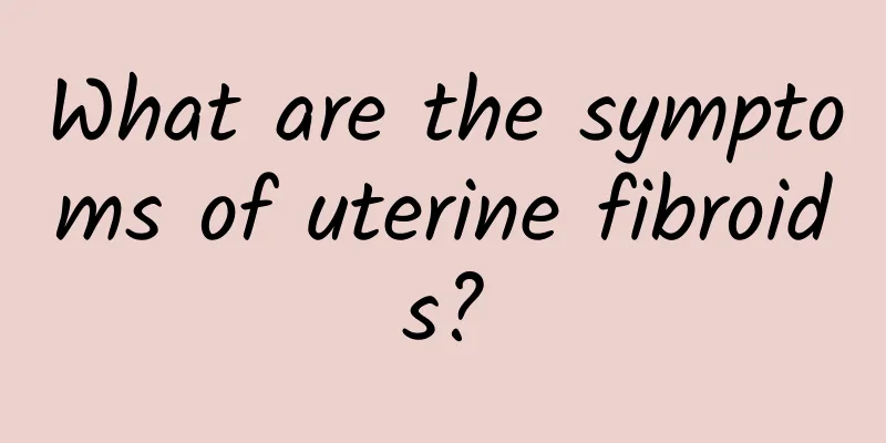 What are the symptoms of uterine fibroids?