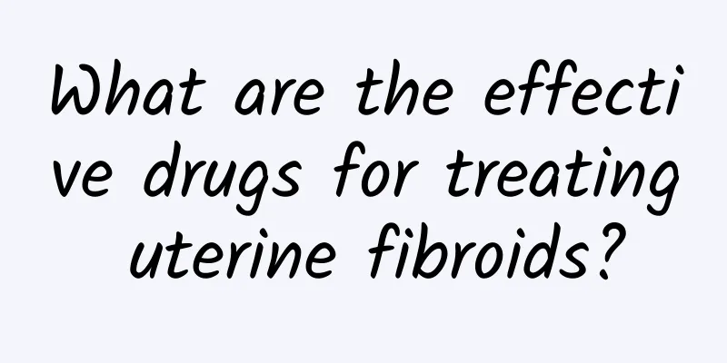 What are the effective drugs for treating uterine fibroids?