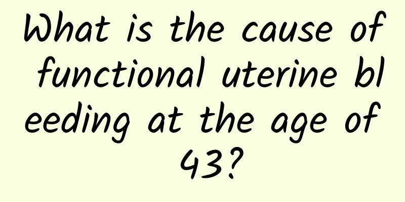 What is the cause of functional uterine bleeding at the age of 43?