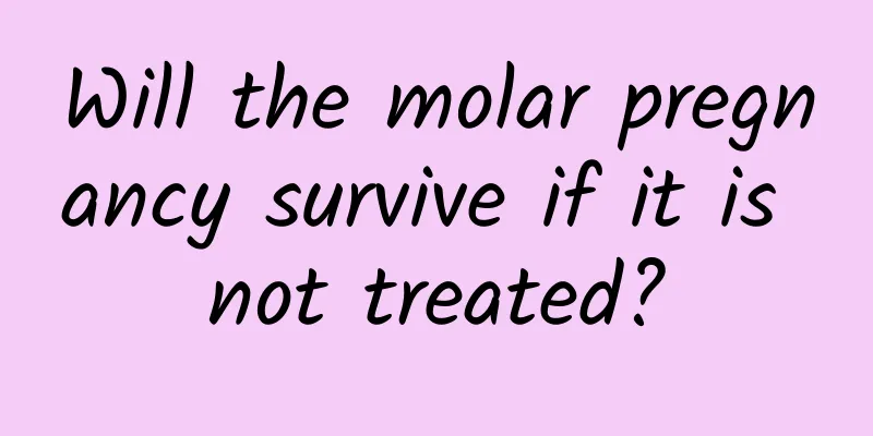 Will the molar pregnancy survive if it is not treated?