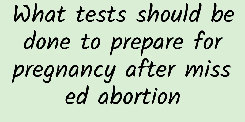 What tests should be done to prepare for pregnancy after missed abortion