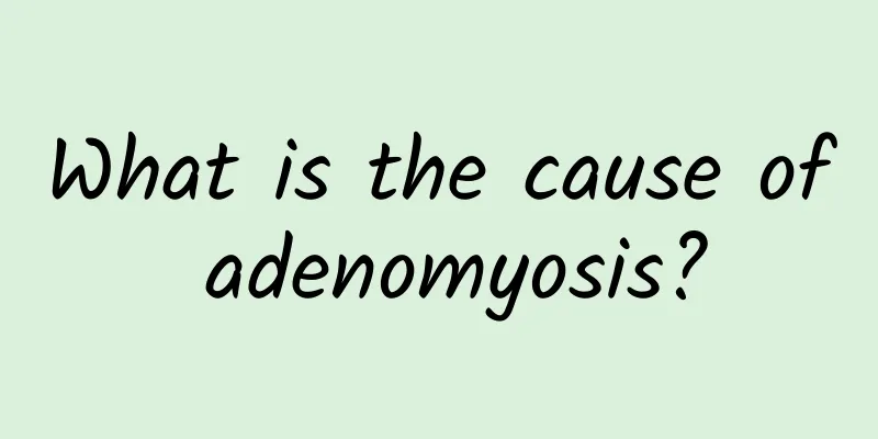 What is the cause of adenomyosis?