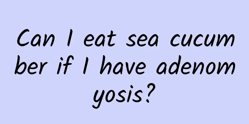 Can I eat sea cucumber if I have adenomyosis?