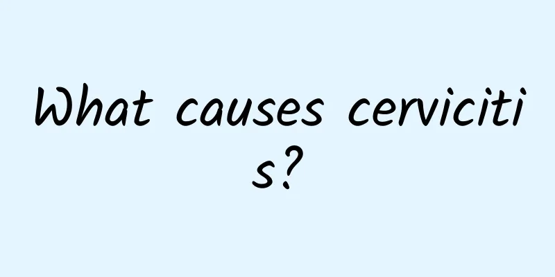 What causes cervicitis?