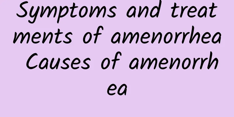 Symptoms and treatments of amenorrhea Causes of amenorrhea