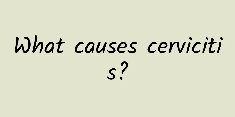 What causes cervicitis?