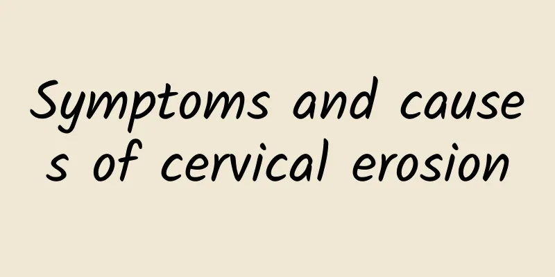 Symptoms and causes of cervical erosion