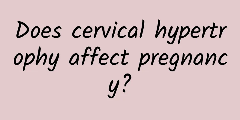 Does cervical hypertrophy affect pregnancy?
