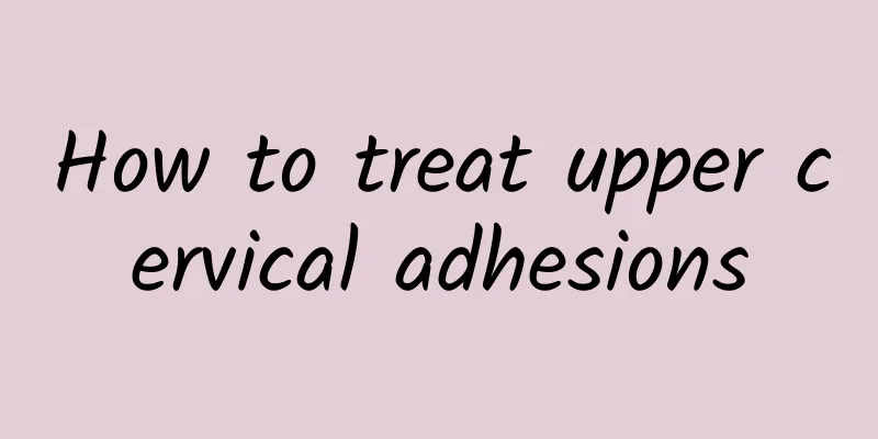 How to treat upper cervical adhesions