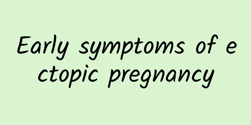 Early symptoms of ectopic pregnancy