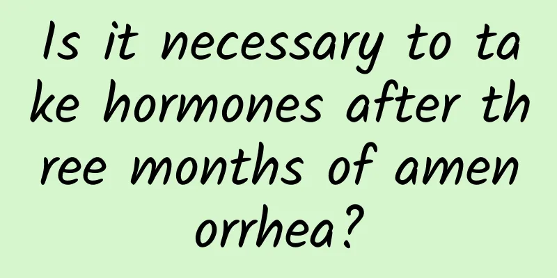 Is it necessary to take hormones after three months of amenorrhea?