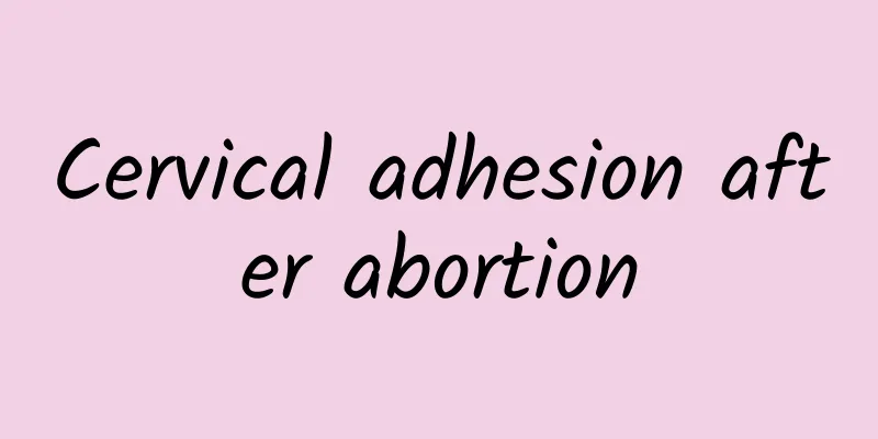 Cervical adhesion after abortion