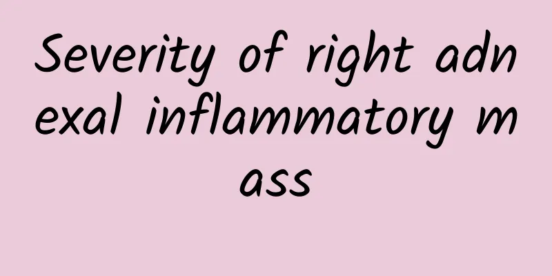 Severity of right adnexal inflammatory mass