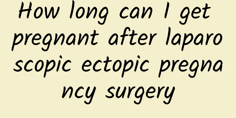 How long can I get pregnant after laparoscopic ectopic pregnancy surgery
