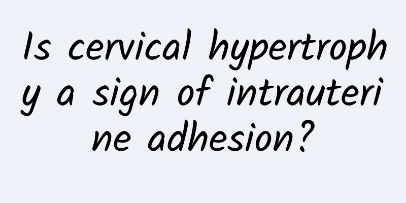 Is cervical hypertrophy a sign of intrauterine adhesion?