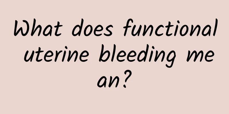 What does functional uterine bleeding mean?