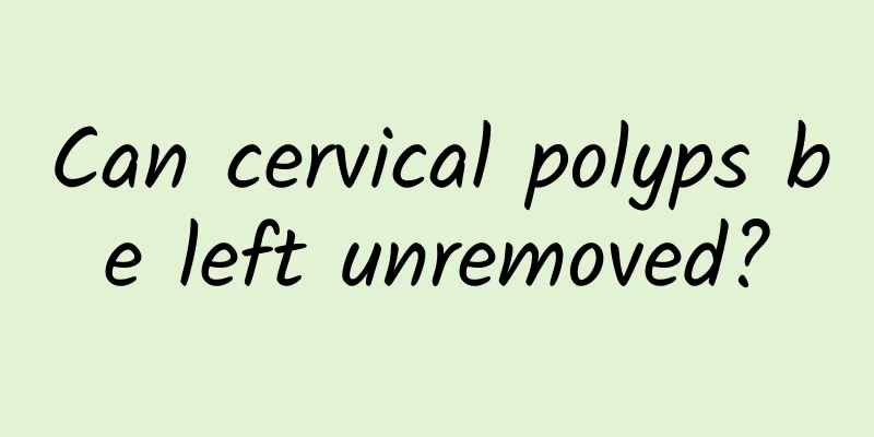 Can cervical polyps be left unremoved?