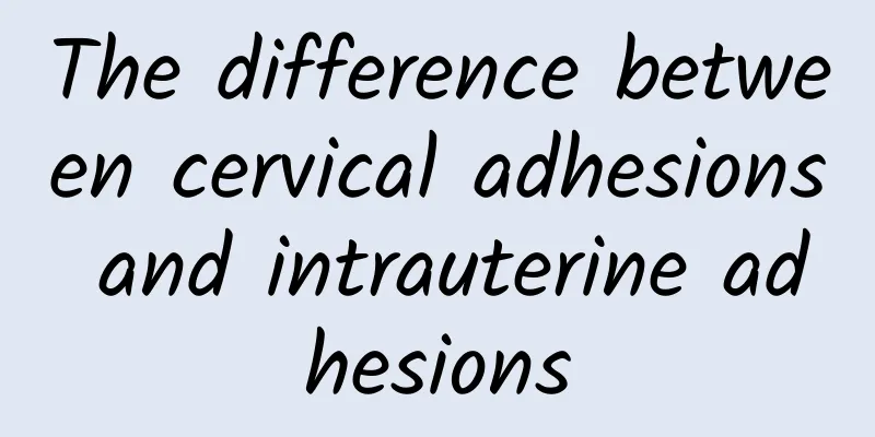 The difference between cervical adhesions and intrauterine adhesions