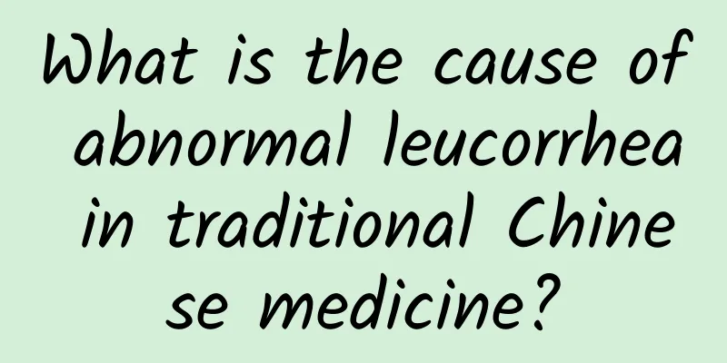 What is the cause of abnormal leucorrhea in traditional Chinese medicine?