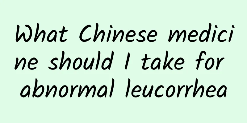 What Chinese medicine should I take for abnormal leucorrhea