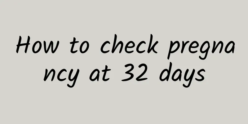 How to check pregnancy at 32 days