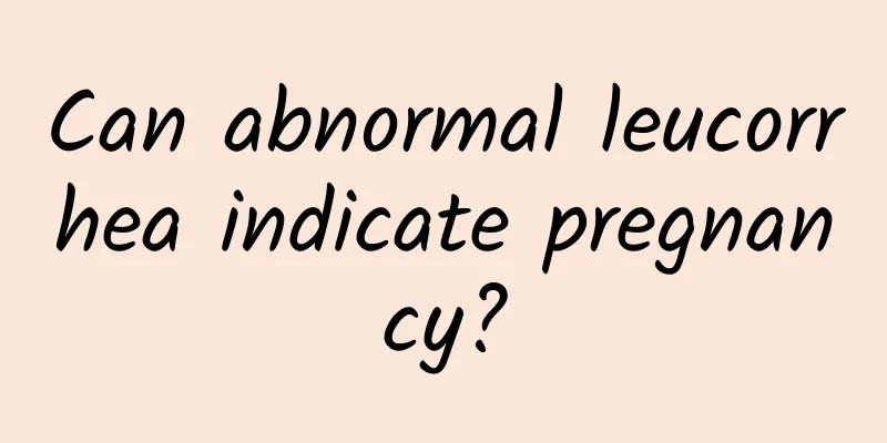 Can abnormal leucorrhea indicate pregnancy?