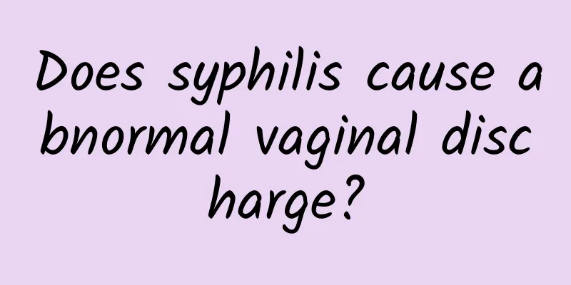 Does syphilis cause abnormal vaginal discharge?