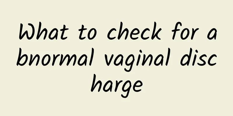 What to check for abnormal vaginal discharge