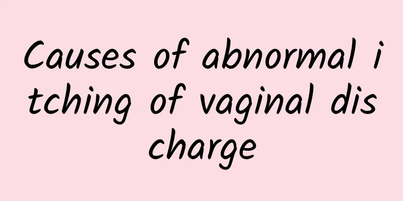 Causes of abnormal itching of vaginal discharge