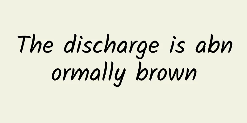 The discharge is abnormally brown