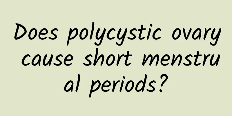 Does polycystic ovary cause short menstrual periods?