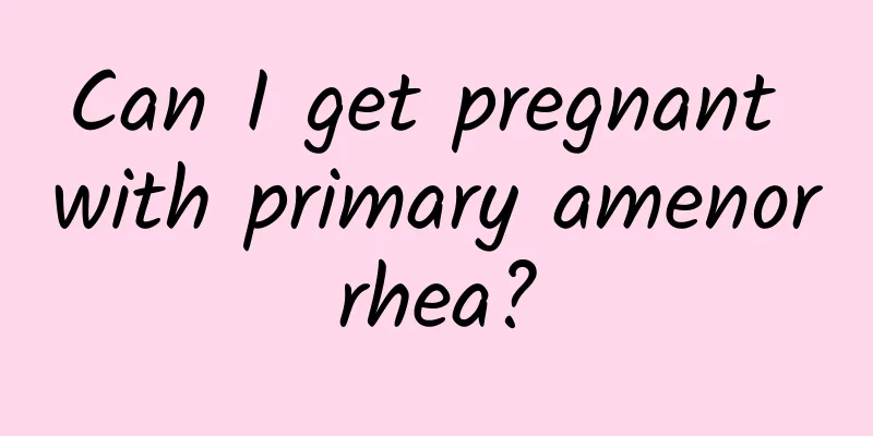 Can I get pregnant with primary amenorrhea?