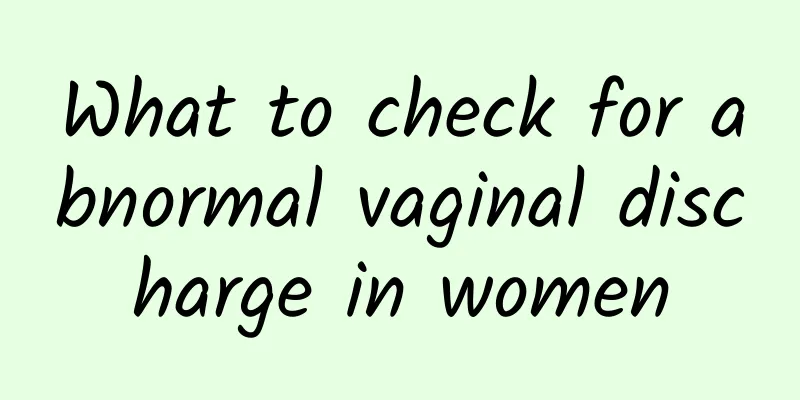 What to check for abnormal vaginal discharge in women