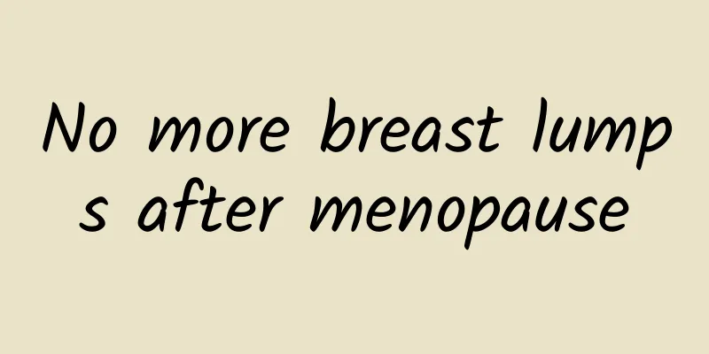 No more breast lumps after menopause