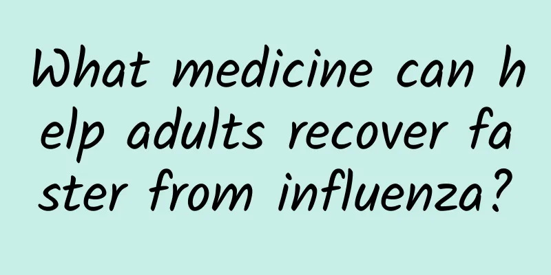 What medicine can help adults recover faster from influenza?