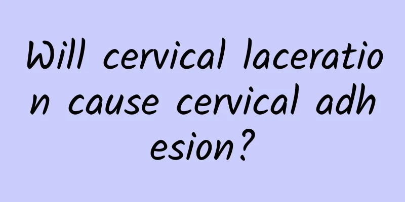 Will cervical laceration cause cervical adhesion?