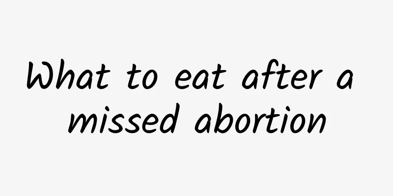 What to eat after a missed abortion