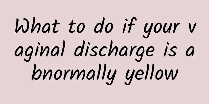 What to do if your vaginal discharge is abnormally yellow