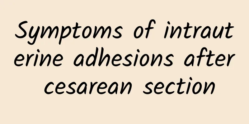 Symptoms of intrauterine adhesions after cesarean section