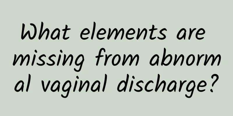 What elements are missing from abnormal vaginal discharge?