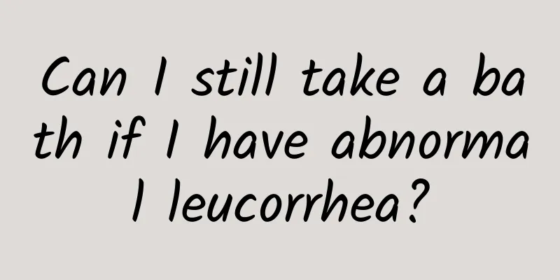 Can I still take a bath if I have abnormal leucorrhea?