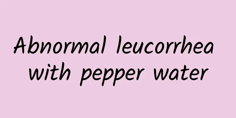 Abnormal leucorrhea with pepper water