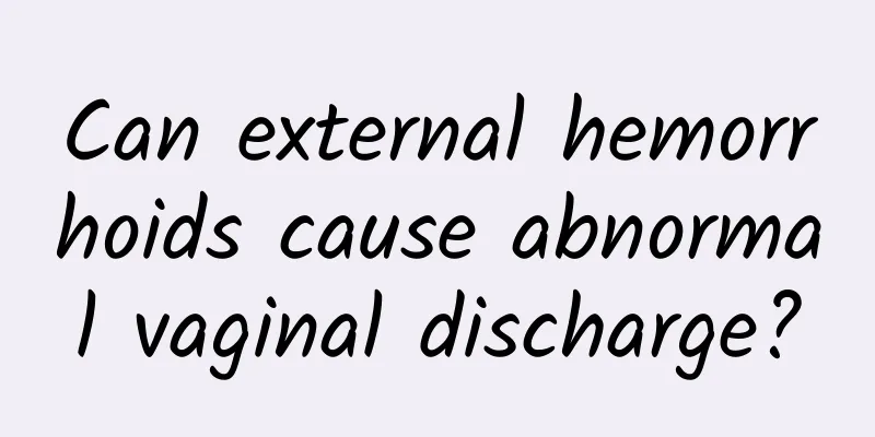 Can external hemorrhoids cause abnormal vaginal discharge?