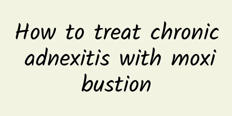 How to treat chronic adnexitis with moxibustion